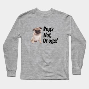 Pugs not drugs Long Sleeve T-Shirt